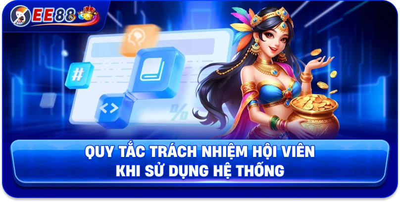 Quy tắc trách nhiệm hội viên khi sử dụng hệ thống