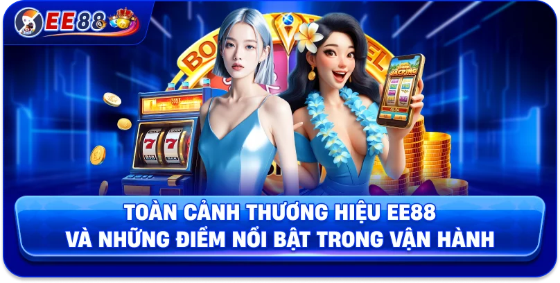 Toàn cảnh thương hiệu EE88 và những điểm nổi bật trong vận hành