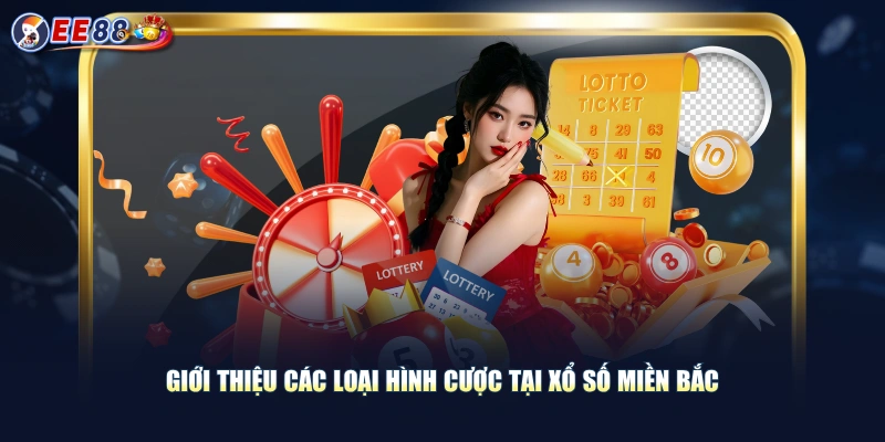Giới thiệu các loại hình cược tại xổ số miền Bắc