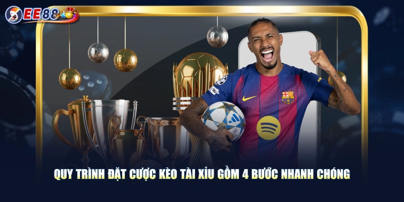 Quy trình đặt cược kèo tài xỉu gồm 4 bước nhanh chóng